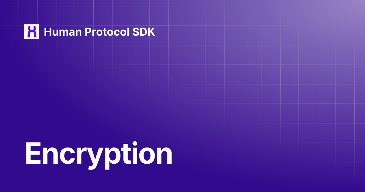Encryption | v2.1.2 | Human Protocol SDK